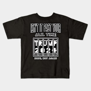 Isn't it past your jail time Kids T-Shirt